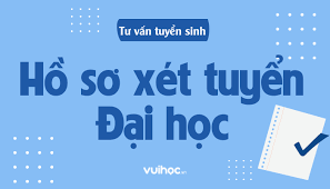Giới Thiệu Về Hồ Sơ Xét Tuyển Đại Học